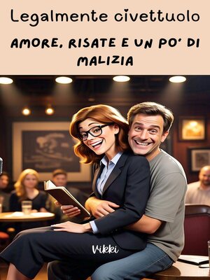 cover image of Legalmente civettuolo--Amore, risate e un po' di malizia
